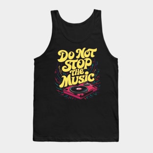 do not stop the music Tank Top